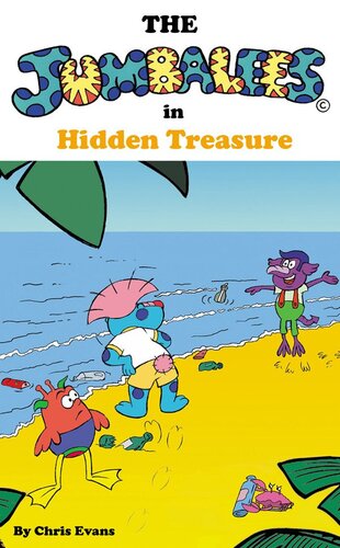 The Jumbalees In Hidden Treasure A Hidden Treasure Hunt Story For Kids Ages 48 Illustrated With Cartoons Chris Evans
