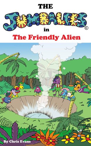 The Jumbalees In The Friendly Alien An Alien Story For Kids Ages 48 Illustrated With Colour Cartoons Chris Evans