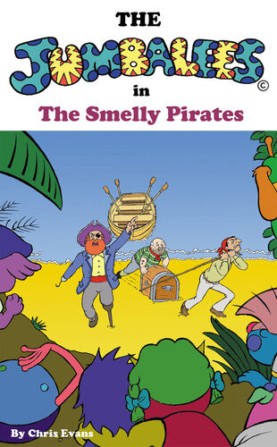 The Jumbalees In The Smelly Pirates A Pirate Story For Kids With Cartoon Pictures Chris Evans