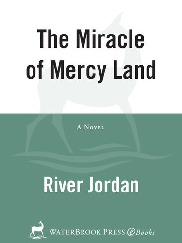 The Miracle Of Mercy Land A Novel 1st Edition River Jordan