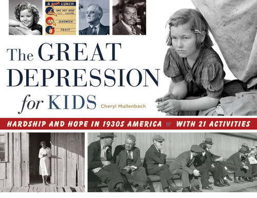 The Great Depression For Kids Hardship And Hope In 1930s America With 21 Activities Cheryl Mullenbach
