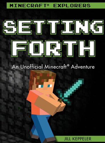 Setting Forth An Unofficial Minecraft Adventure Jill Keppeler