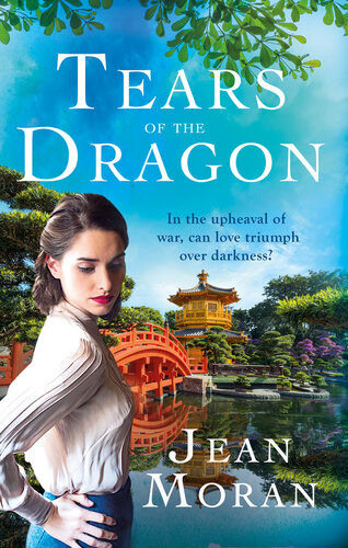 Tears Of The Dragon A Sweeping Exotic Historical Saga For Fans Of Dinah Jefferies Jean Moran