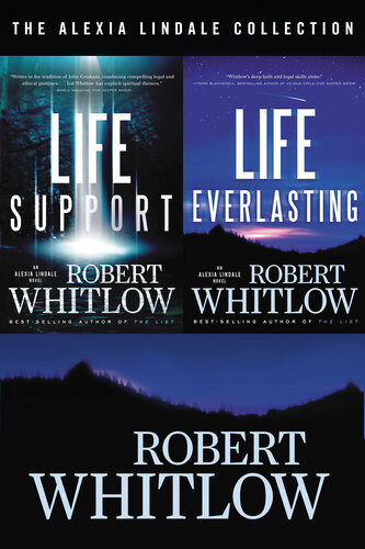 The Alexia Lindale Collection Life Support And Life Everlasting Robert Whitlow