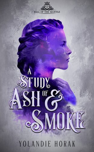 A Study Of Ash Smoke Fall Of The Mantle Book 1 Yolandie Horak
