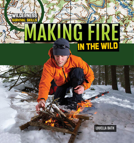 Making Fire In The Wild Louella Bath