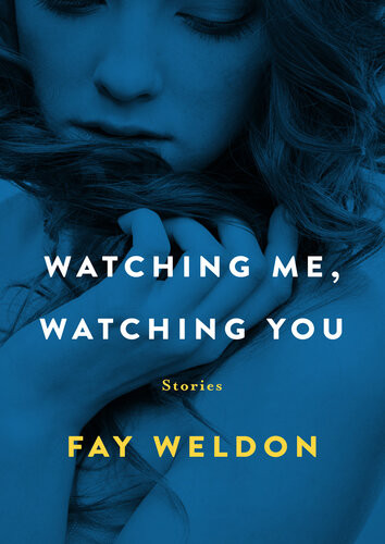 Watching Me Watching You Stories Fay Weldon
