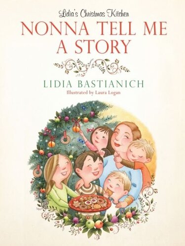 Nonna Tell Me A Story Lidias Christmas Kitchen Lidia Bastianich