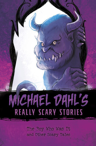 The Boy Who Was It And Other Scary Tales Michael Dahl