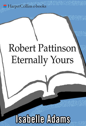 Robert Pattinson Eternally Yours Isabelle Adams