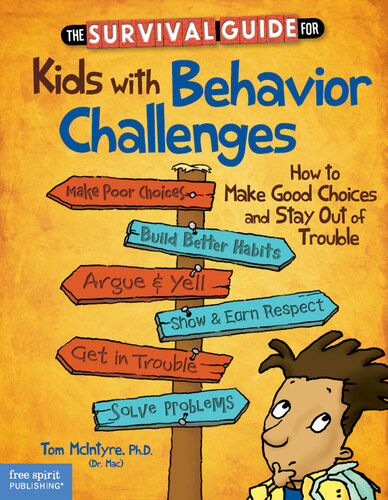 The Survival Guide For Kids With Behavior Challenges How To Make Good Choices And Stay Out Of Trouble Thomas Mcintyre