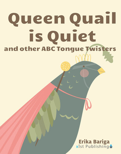 Queen Quail Is Quiet And Other Abc Tongue Twisters Erika Barriga