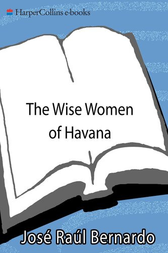 The Wise Women Of Havana Jose Raul Bernardo