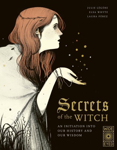 Secrets Of The Witch An Initiation Into Our History And Our Wisdom Elsa Whyte