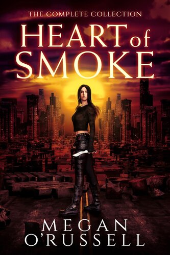 Heart Of Smoke The Complete Collection Megan Orussell