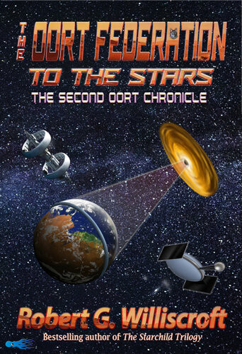 The Oort Federation To The Stars The Second Oort Chronicle Robert G Williscroft