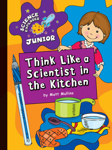 Think Like A Scientist In The Kitchen Matt Mullins