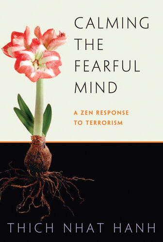 Calming The Fearful Mind A Zen Response To Terrorism Thich Nhat Hanh