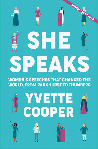 She Speaks Womens Speeches That Changed The World From Pankhurst To Thunberg Yvette Cooper