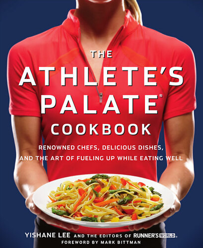 The Athletes Palate Cookbook Renowned Chefs Delicious Dishes And The Art Of Fueling Up While Eating Well Yishane Lee
