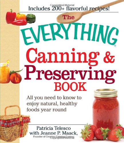 The Everything Canning And Preserving Book All You Need To Know To Enjoy Natural Healthy Foods Year Round Patricia Telesco