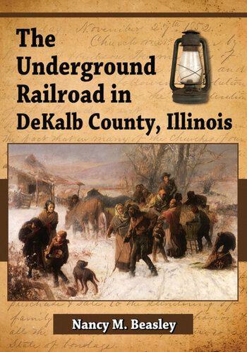 The Underground Railroad In Dekalb County Illinois Nancy M Beasley