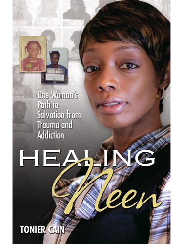 Healing Neen One Womans Path To Salvation From Trauma And Addiction Tonier Cain