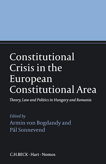 Constitutional Crisis In The European Constitutional Area Theory Law And Politics In Hungary And Romania 1st Edition Armin Von Bogdandy And Pl Sonnevend