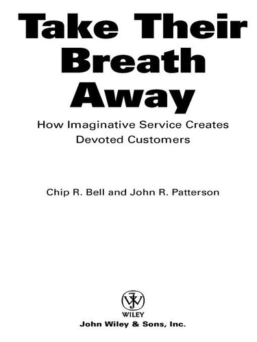 Take Their Breath Away How Imaginative Service Creates Devoted Customers Chip R Bell