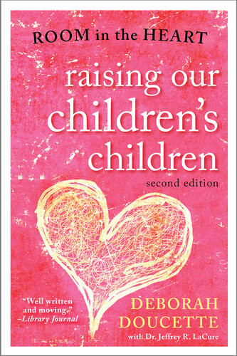 Raising Our Childrens Children Room In The Heart Deborah Doucette