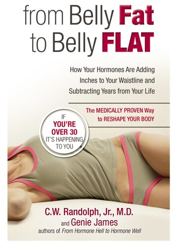 From Belly Fat To Belly Flat How Your Hormones Are Adding Inches To Your Waist And Subtracting Years From Your Life The Medically Proven Way To Reset Your Metabolism And Reshape Your Body Genie James