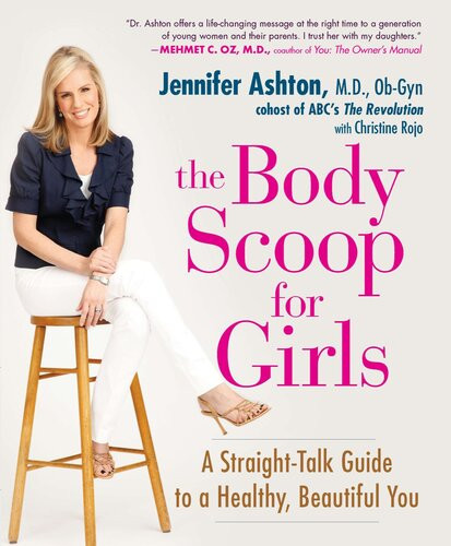 The Body Scoop For Girls A Straighttalk Guide To A Healthy Beautiful You Jennifer Ashton Christine Rojo