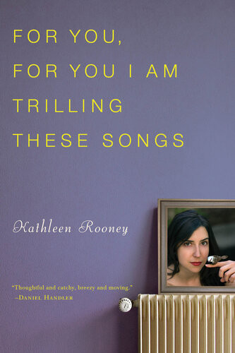 For You For You I Am Trilling These Songs Kathleen Rooney