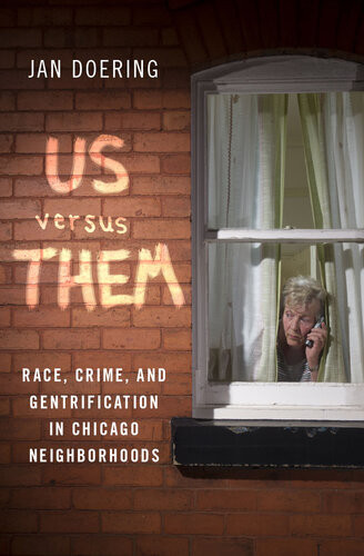 Us Versus Them Race Crime And Gentrification In Chicago Neighborhoods Jan Doering