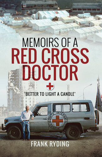 Memoirs Of A Red Cross Doctor Better To Light A Candle Frank Ryding