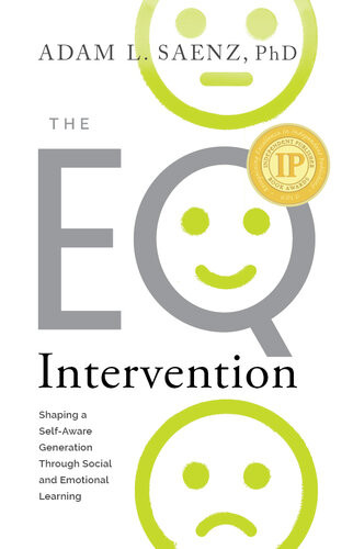 The Eq Intervention Shaping A Selfaware Generation Through Social And Emotional Learning 1st Adam Saenz