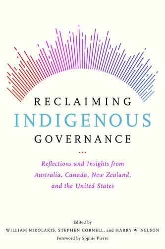 Reclaiming Indigenous Governance Reflections And Insights From Australia Canada New Zealand And The United States William Nikolakis