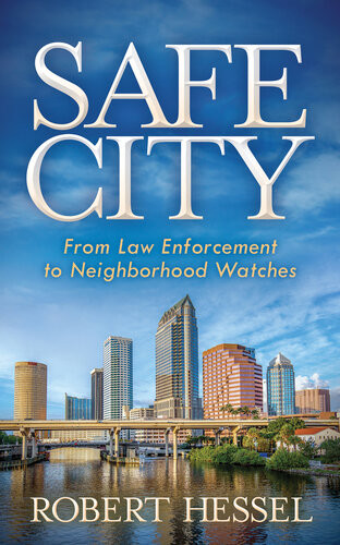 Safe City From Law Enforcement To Neighborhood Watches Robert Hessel