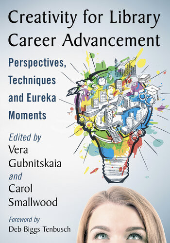 Creativity For Library Career Advancement Perspectives Techniques And Eureka Moments Vera Gubnitskaia