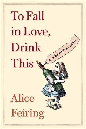 To Fall In Love Drink This A Wine Writers Memoir Alice Feiring