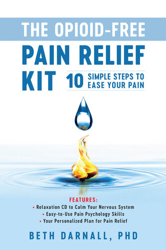 The Opioidfree Pain Relief Kit 10 Simple Steps To Ease Your Pain Beth Darnall
