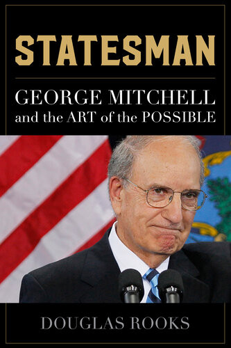 Statesman George Mitchell And The Art Of The Possible Douglas Rooks