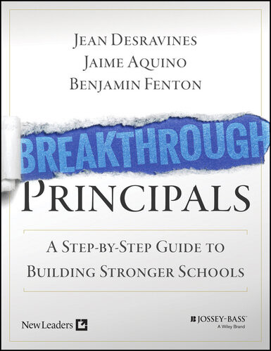 Breakthrough Principals A Stepbystep Guide To Building Stronger Schools Jean Desravines