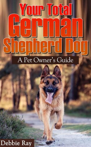 Your Total German Shepherd Dog A Pet Owners Guide Debbie Ray