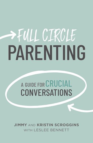 Full Circle Parenting A Guide For Crucial Conversations Jimmy Scroggins