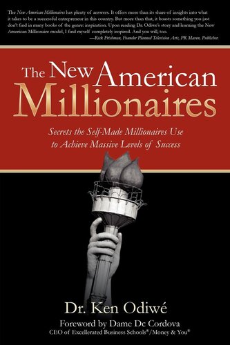 The New American Millionaires Secrets The Selfmade Millionaires Use To Achieve Massive Levels Of Success Ken Odiw