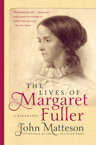 The Lives Of Margaret Fuller A Biography John Matteson