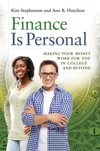 Finance Is Personal Making Your Money Work For You In College And Beyond Kim Stephenson