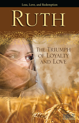 Ruth The Triumph Of Loyalty And Love Rose Publishing
