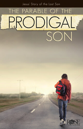 The Parable Of The Prodigal Son Jesus Story Of The Lost Son Rose Publishing